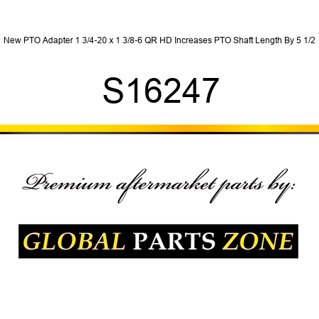 New PTO Adapter 1 3/4-20 x 1 3/8-6 QR HD Increases PTO Shaft Length By 5 1/2 S16247