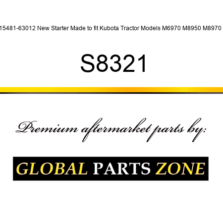 15481-63012 New Starter Made to fit Kubota Tractor Models M6970 M8950 M8970 + S8321