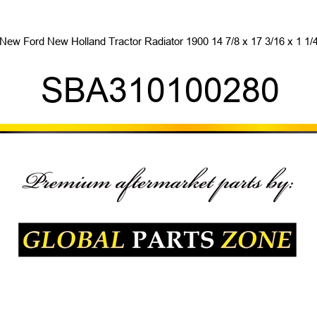 New Ford New Holland Tractor Radiator 1900 14 7/8 x 17 3/16 x 1 1/4 SBA310100280