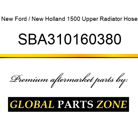 New Ford / New Holland 1500 Upper Radiator Hose SBA310160380