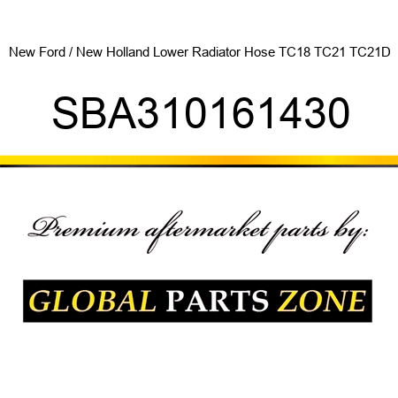 New Ford / New Holland Lower Radiator Hose TC18 TC21 TC21D SBA310161430