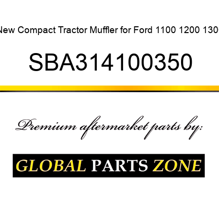 New Compact Tractor Muffler for Ford 1100 1200 1300 SBA314100350