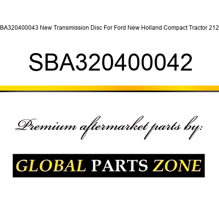 SBA320400043 New Transmission Disc For Ford New Holland Compact Tractor 2120 SBA320400042