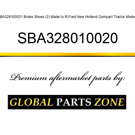 SBA328100031 Brake Shoes (2) Made to fit Ford New Holland Compact Tractor Models SBA328010020