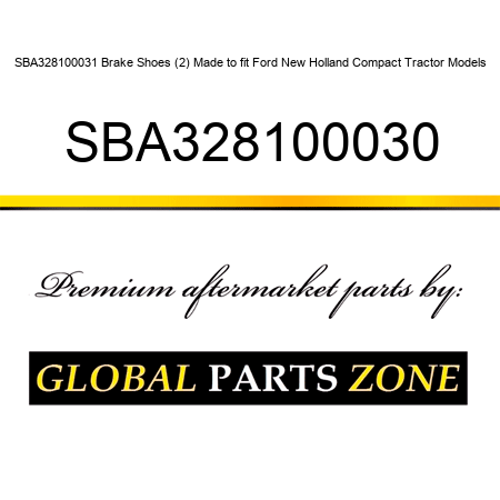SBA328100031 Brake Shoes (2) Made to fit Ford New Holland Compact Tractor Models SBA328100030