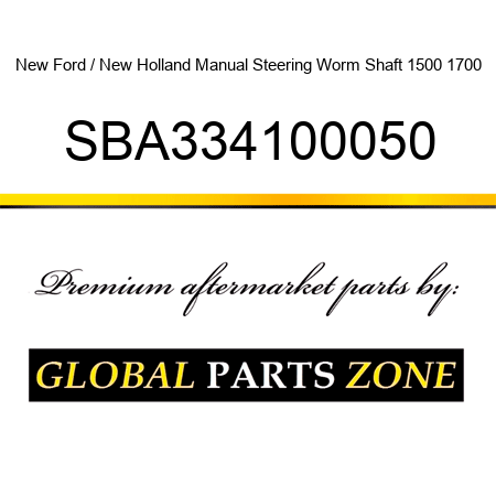 New Ford / New Holland Manual Steering Worm Shaft 1500 1700 SBA334100050