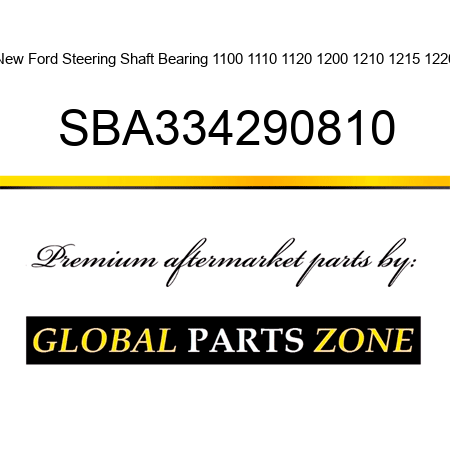 New Ford Steering Shaft Bearing 1100 1110 1120 1200 1210 1215 1220 SBA334290810