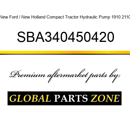 New Ford / New Holland Compact Tractor Hydraulic Pump 1910 2110 SBA340450420