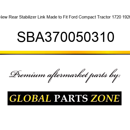 New Rear Stabilizer Link Made to Fit Ford Compact Tractor 1720 1920 SBA370050310