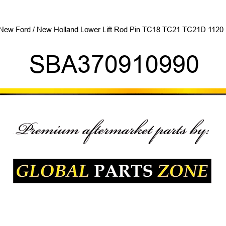 New Ford / New Holland Lower Lift Rod Pin TC18 TC21 TC21D 1120 + SBA370910990