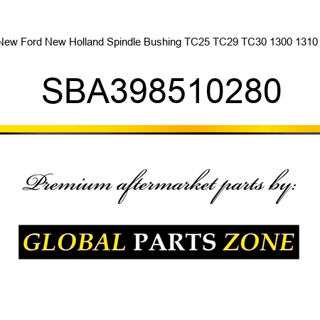 New Ford New Holland Spindle Bushing TC25 TC29 TC30 1300 1310 + SBA398510280