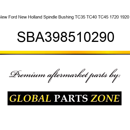 New Ford New Holland Spindle Bushing TC35 TC40 TC45 1720 1920 + SBA398510290