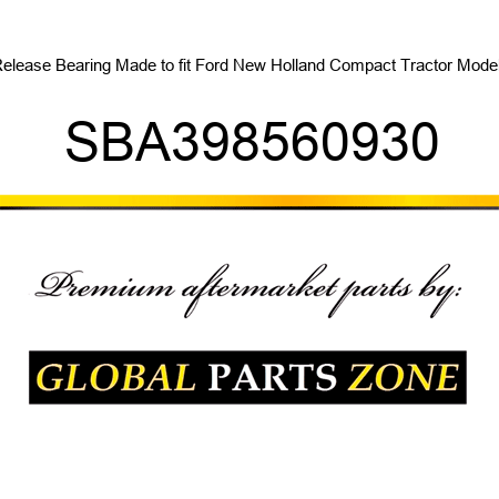 Release Bearing Made to fit Ford New Holland Compact Tractor Models SBA398560930