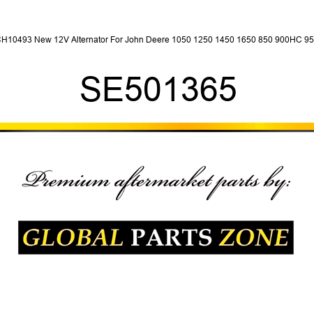 CH10493 New 12V Alternator For John Deere 1050 1250 1450 1650 850 900HC 950 SE501365