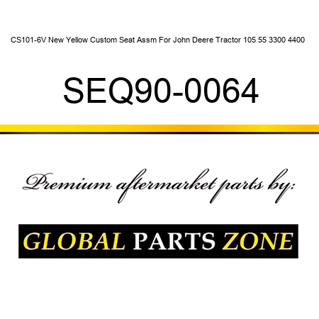 CS101-6V New Yellow Custom Seat Assm For John Deere Tractor 105 55 3300 4400 + SEQ90-0064