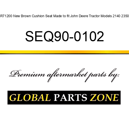 SR71200 New Brown Cushion Seat Made to fit John Deere Tractor Models 2140 2350 + SEQ90-0102