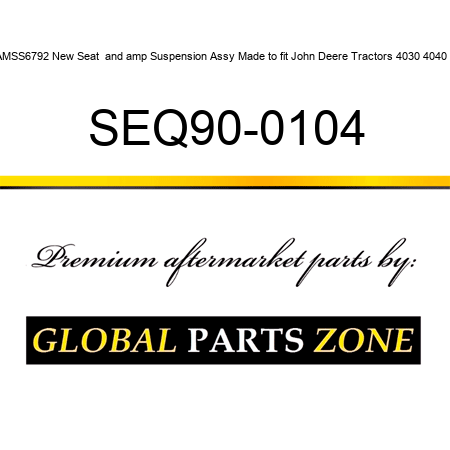 AMSS6792 New Seat & Suspension Assy Made to fit John Deere Tractors 4030 4040 + SEQ90-0104