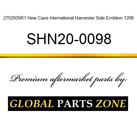 2752935R1 New Case International Harvester Side Emblem 1206 SHN20-0098