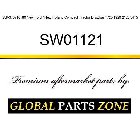 SBA370710180 New Ford / New Holland Compact Tractor Drawbar 1720 1920 2120 3415 SW01121