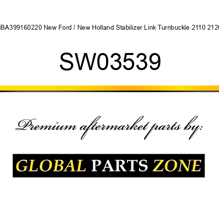 SBA399160220 New Ford / New Holland Stabilizer Link Turnbuckle 2110 2120 SW03539