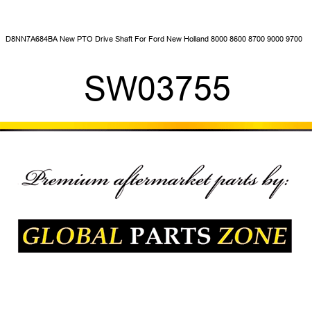 D8NN7A684BA New PTO Drive Shaft For Ford New Holland 8000 8600 8700 9000 9700 + SW03755