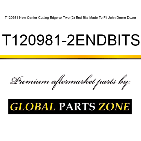 T120981 New Center Cutting Edge w/ Two (2) End Bits Made To Fit John Deere Dozer T120981-2ENDBITS