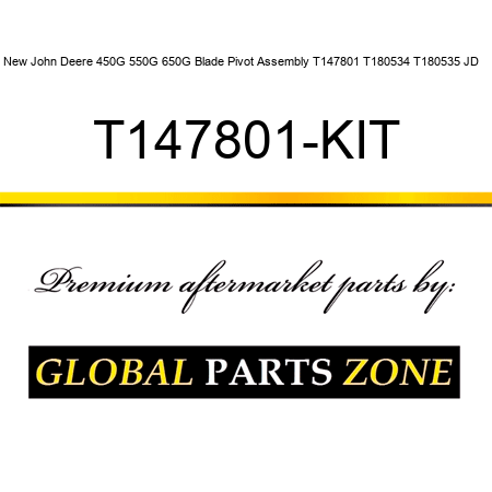 New John Deere 450G 550G 650G Blade Pivot Assembly T147801 T180534 T180535 JD ++ T147801-KIT
