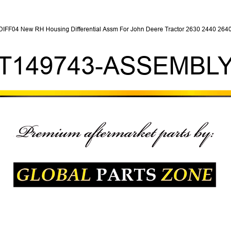 DIFF04 New RH Housing Differential Assm For John Deere Tractor 2630 2440 2640 T149743-ASSEMBLY