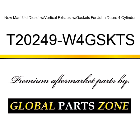 New Manifold Diesel w/Vertical Exhaust w/Gaskets For John Deere 4 Cylinder T20249-W4GSKTS