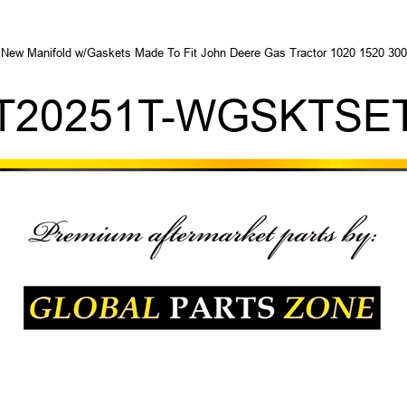 New Manifold w/Gaskets Made To Fit John Deere Gas Tractor 1020 1520 300 T20251T-WGSKTSET
