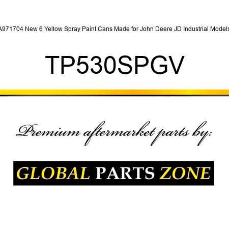A971704 New 6 Yellow Spray Paint Cans Made for John Deere JD Industrial Models TP530SPGV