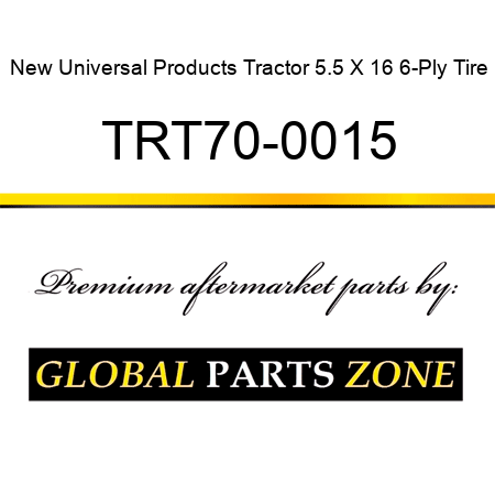 New Universal Products Tractor 5.5 X 16 6-Ply Tire TRT70-0015