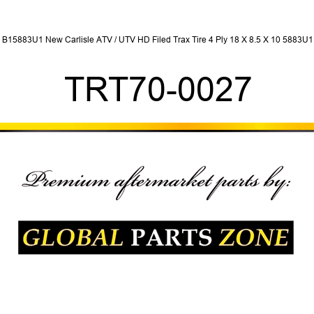B15883U1 New Carlisle ATV / UTV HD Filed Trax Tire 4 Ply 18 X 8.5 X 10 5883U1 TRT70-0027