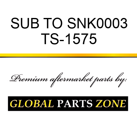 SUB TO SNK0003 TS-1575