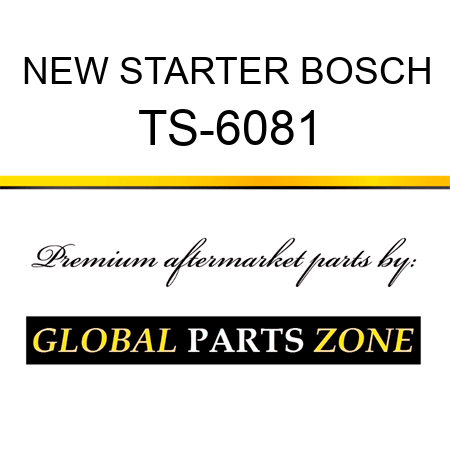 NEW STARTER BOSCH TS-6081