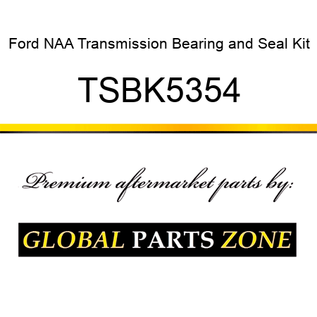 Ford NAA Transmission Bearing and Seal Kit TSBK5354