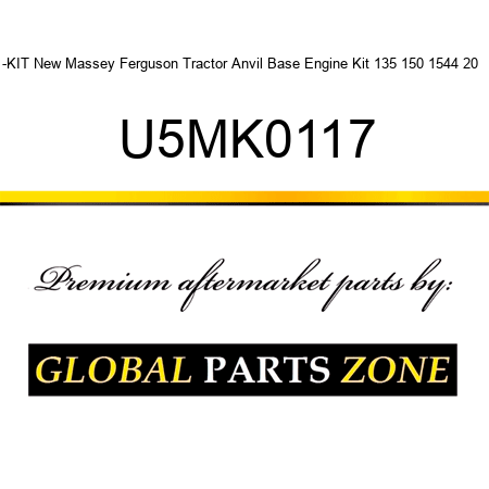 -KIT New Massey Ferguson Tractor Anvil Base Engine Kit 135 150 1544 20 + U5MK0117