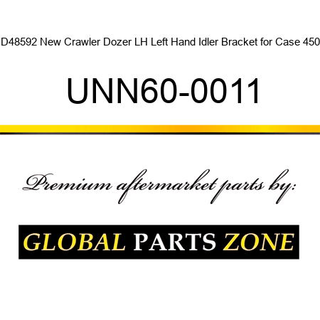 D48592 New Crawler Dozer LH Left Hand Idler Bracket for Case 450 UNN60-0011