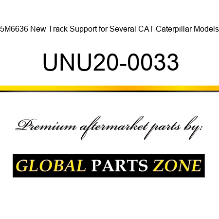 5M6636 New Track Support for Several CAT Caterpillar Models UNU20-0033