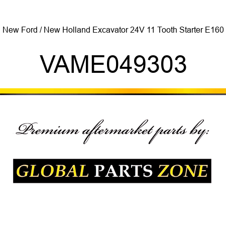 New Ford / New Holland Excavator 24V 11 Tooth Starter E160 VAME049303