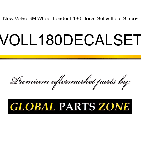 New Volvo BM Wheel Loader L180 Decal Set without Stripes VOLL180DECALSET