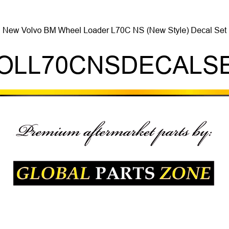 New Volvo BM Wheel Loader L70C NS (New Style) Decal Set VOLL70CNSDECALSET