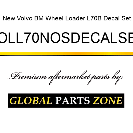 New Volvo BM Wheel Loader L70B Decal Set VOLL70NOSDECALSET