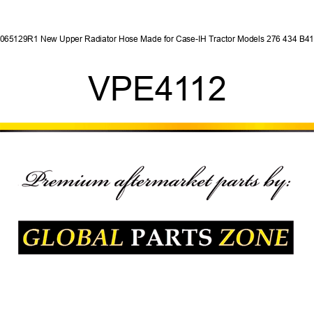 3065129R1 New Upper Radiator Hose Made for Case-IH Tractor Models 276 434 B414 VPE4112