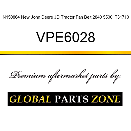N150864 New John Deere JD Tractor Fan Belt 2840 5500  T31710 VPE6028
