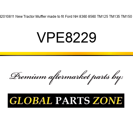 82010811 New Tractor Muffler made to fit Ford NH 8360 8560 TM125 TM135 TM150 + VPE8229