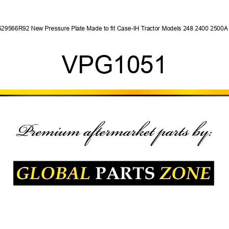 529566R92 New Pressure Plate Made to fit Case-IH Tractor Models 248 2400 2500A + VPG1051