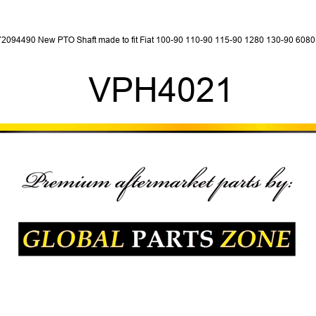 72094490 New PTO Shaft made to fit Fiat 100-90 110-90 115-90 1280 130-90 6080 + VPH4021