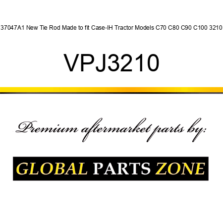 137047A1 New Tie Rod Made to fit Case-IH Tractor Models C70 C80 C90 C100 3210 + VPJ3210