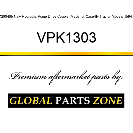 K200465 New Hydraulic Pump Drive Coupler Made for Case-IH Tractor Models 1594 + VPK1303